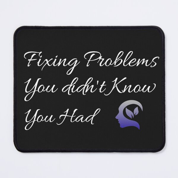 Item preview, Fixing Problems You Didn't Know You Had designed and sold by ArtitudePrintLb.