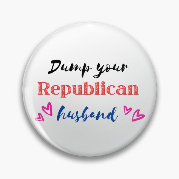 Item preview, Dump your Republican husband designed and sold by Mushroom Patch Designs.