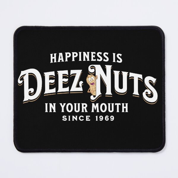 Item preview, Happiness is Deez Nuts in your Mouth designed and sold by BoxcarApparel.