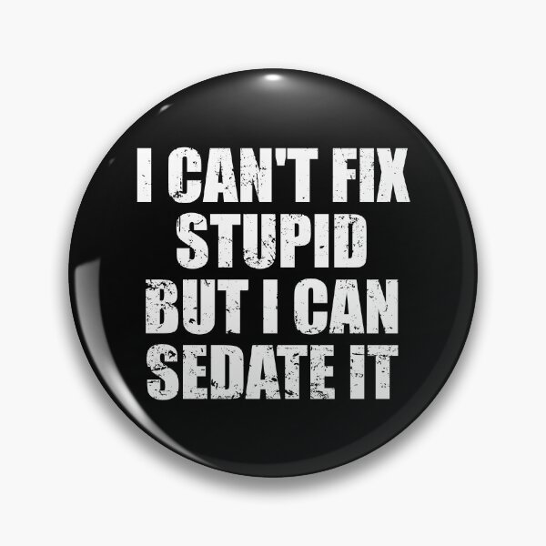 Item preview, I Can't Fix Stupid But I Can Sedate It designed and sold by mhernaevily.