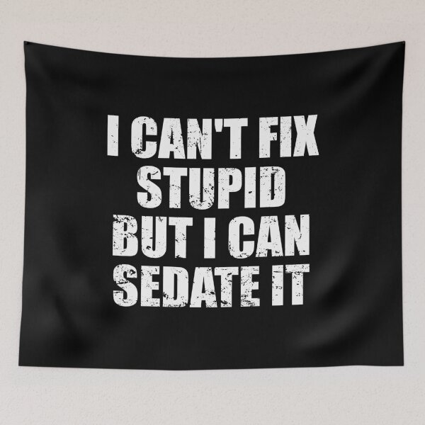 Item preview, I Can't Fix Stupid But I Can Sedate It designed and sold by mhernaevily.