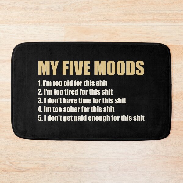 Item preview, My Five Moods - Funny Sarcasm Sayings  designed and sold by mhernaevily.
