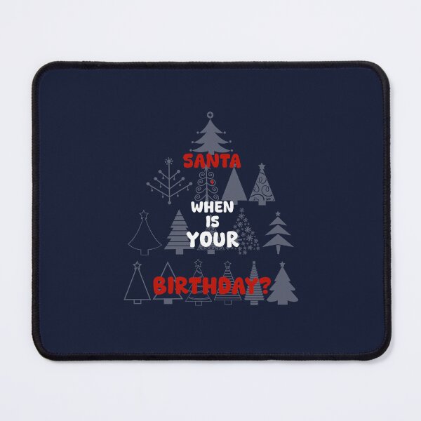 Item preview, SANTA, WHEN IS YOUR BIRTHDAY?, Unique designed and sold by villacreativa.