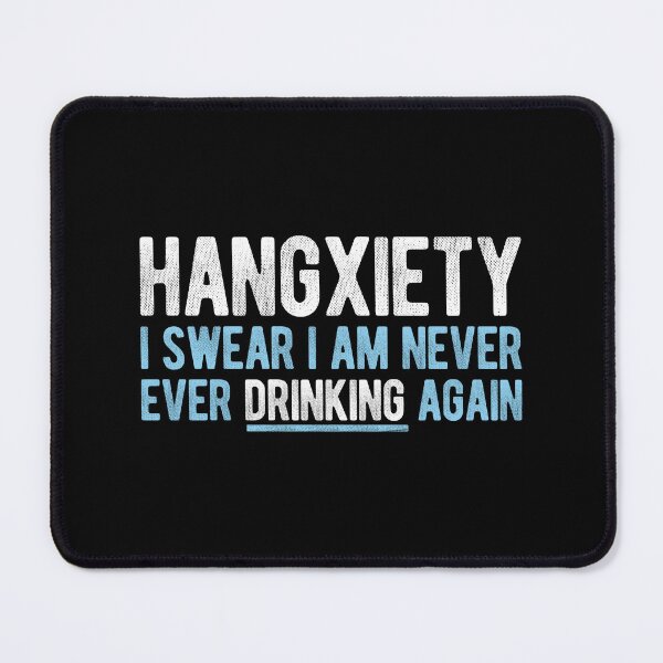 Item preview, HANGXIETY - I SWEAR I AM NEVER EVER DRINKING AGAIN designed and sold by Mclickster.