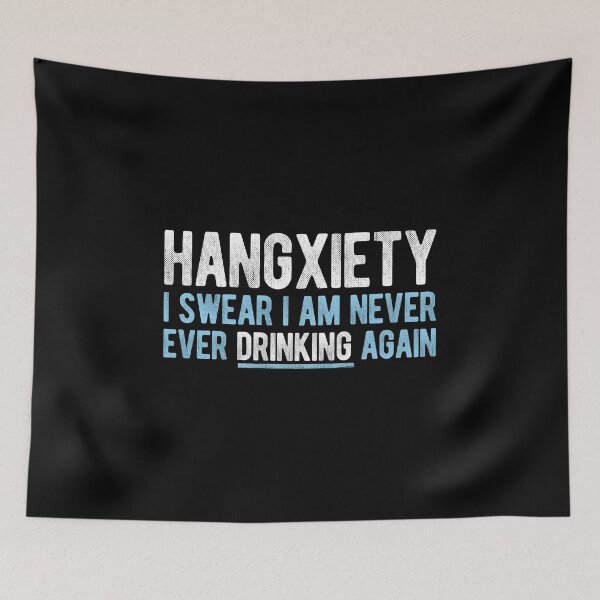 Item preview, HANGXIETY - I SWEAR I AM NEVER EVER DRINKING AGAIN designed and sold by Mclickster.