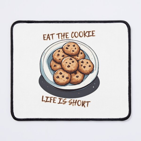 Item preview, Eat The Cookie Life is Short designed and sold by BobHan.