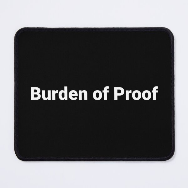 Item preview, Burden of Proof designed and sold by Text-based T-Shirts and Gifts.
