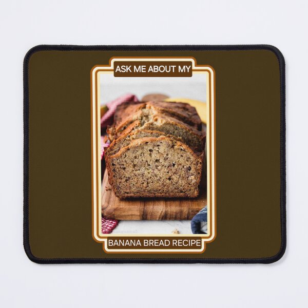 Item preview, ASK ME ABOUT MY BANANA BREAD RECIPE designed and sold by dontcryimhere.