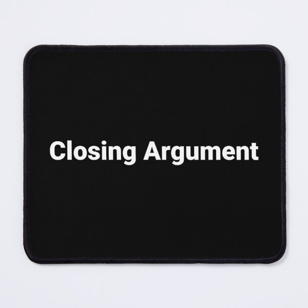 Item preview, Closing Argument designed and sold by Text-based T-Shirts and Gifts.