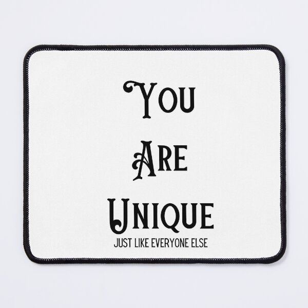 Item preview, You are unique. Just like everyone else. designed and sold by KJGHeadRowdy.