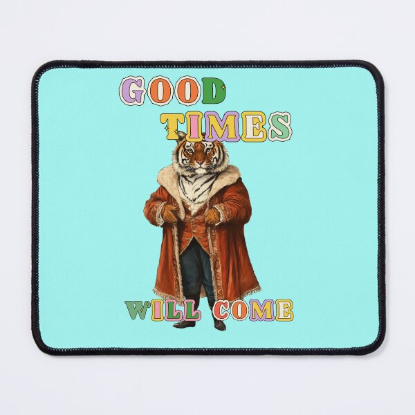 Item preview, good times are coming, Tiger meme designed and sold by Mauswohn.