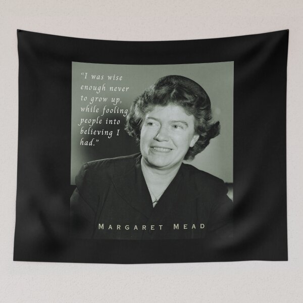 Item preview, Margaret Mead quote: “I was wise enough never to grow up, while fooling people into believing I had.” designed and sold by artbleed.