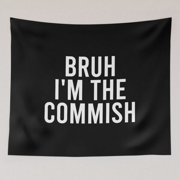 Item preview, Bruh I'm The Commish designed and sold by zhilwahesani.