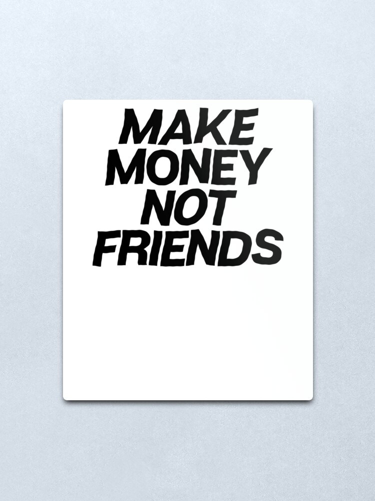 Make money not friends обои