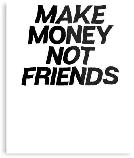 Make money not friends обои