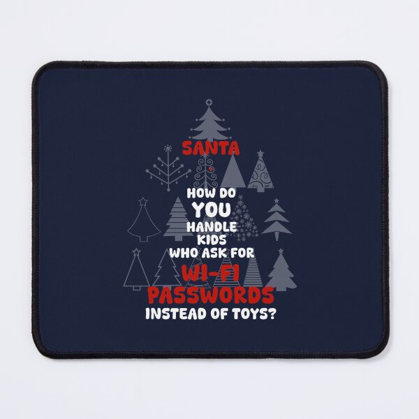Item preview, SANTA, HOW DO YOU HANDLE KIDS WHO ASK FOR WI-FI PASSWORDS INSTEAD OF TOYS?, Unique designed and sold by villacreativa.