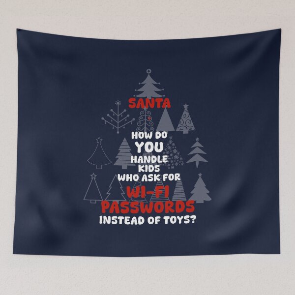 Item preview, SANTA, HOW DO YOU HANDLE KIDS WHO ASK FOR WI-FI PASSWORDS INSTEAD OF TOYS?, Unique designed and sold by villacreativa.