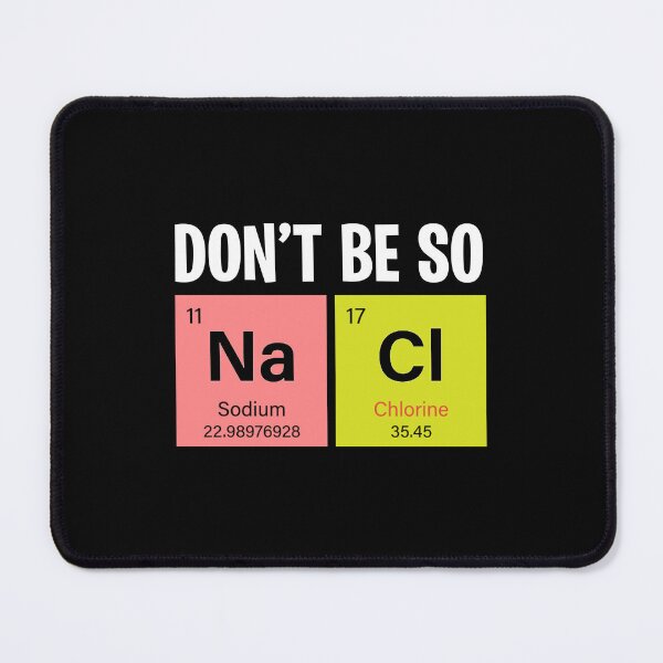 Item preview, Funny Chemistry Humor Don't Be Salty Science Wordplay Elements designed and sold by w1ckerman.