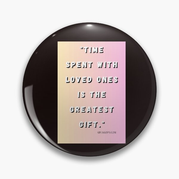 Item preview, "Time spent with loved ones is the greatest gift." designed and sold by CUTESTUFFnow.