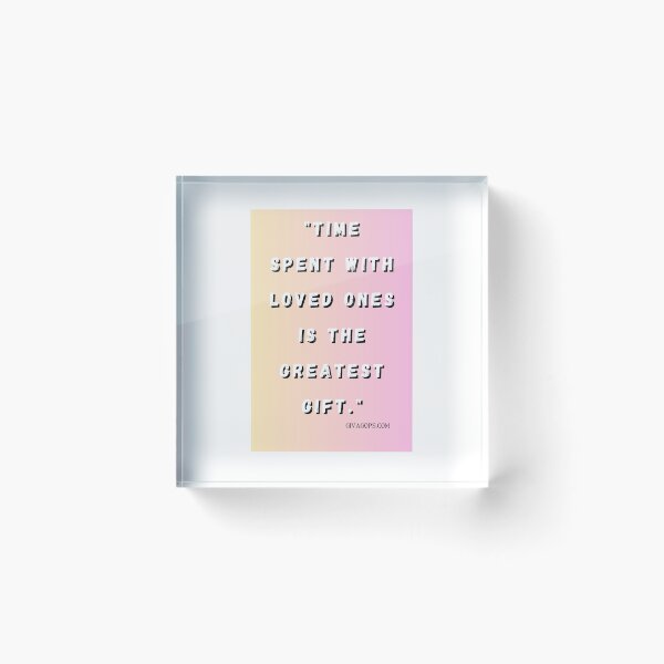 Item preview, "Time spent with loved ones is the greatest gift." designed and sold by CUTESTUFFnow.