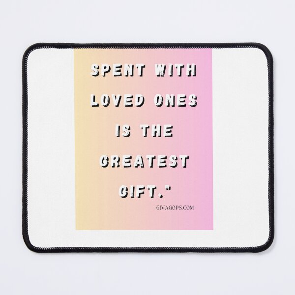 Item preview, "Time spent with loved ones is the greatest gift." designed and sold by CUTESTUFFnow.