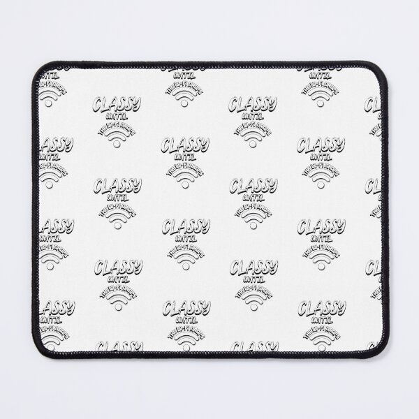 Item preview, Classy Until The Wi-Fi Drops designed and sold by MoeTiff.