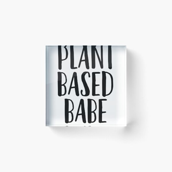 Item preview, Plant Based Babe ~ Environment Vegan Activist designed and sold by StrangeStreet.