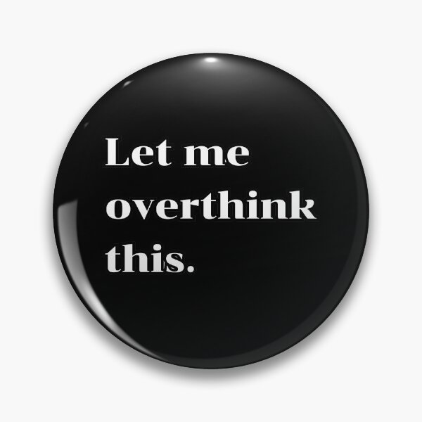 Item preview, Let me overthink this. designed and sold by podfrct.