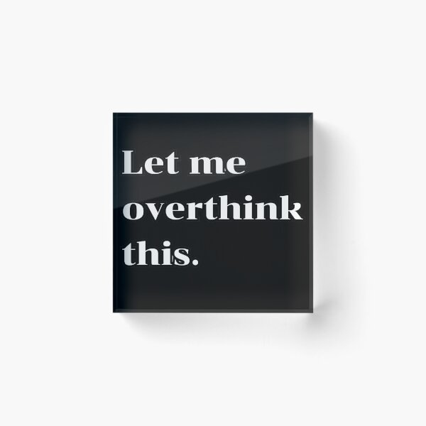 Item preview, Let me overthink this. designed and sold by podfrct.