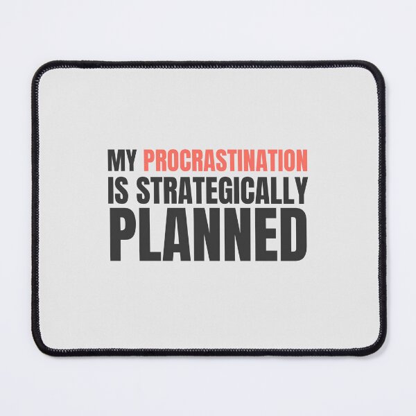 Item preview, My procrastination is strategically planned designed and sold by musthavewords.