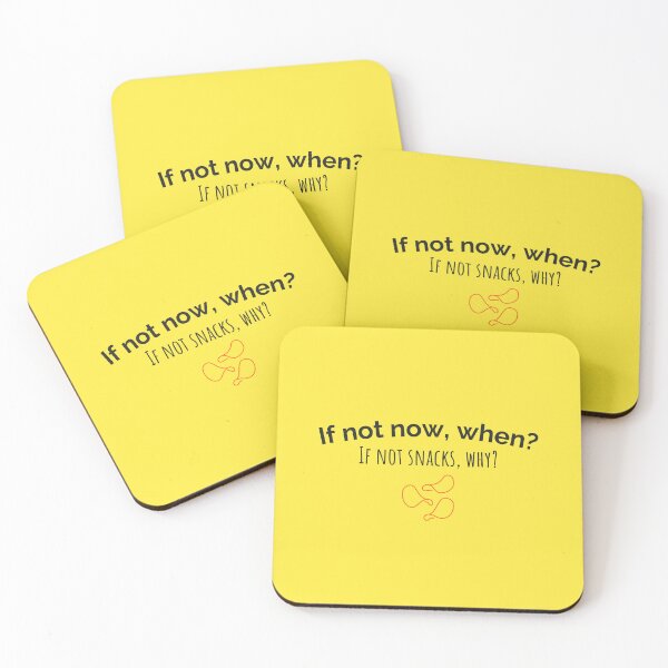 Item preview, If not now, when? If not snacks, why? designed and sold by musthavewords.