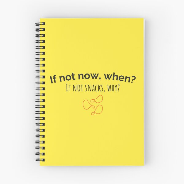 Item preview, If not now, when? If not snacks, why? designed and sold by musthavewords.