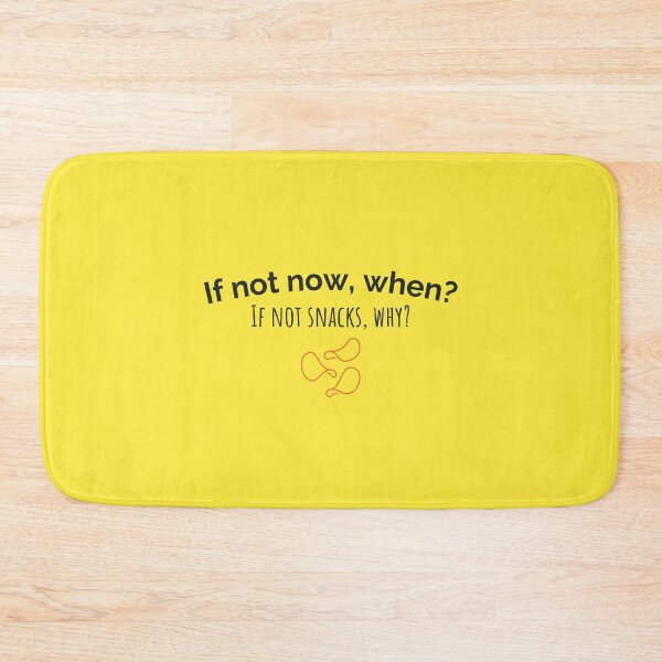 Item preview, If not now, when? If not snacks, why? designed and sold by musthavewords.