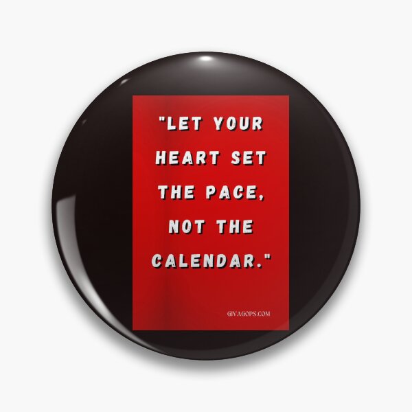 Item preview, "Let your heart set the pace, not the calendar." designed and sold by CUTESTUFFnow.