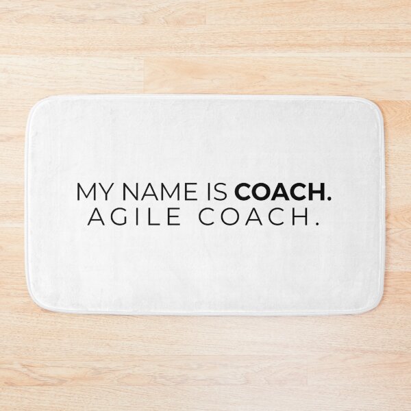 Item preview, My name is Coach, Agile Coach. designed and sold by getmorefromlife.