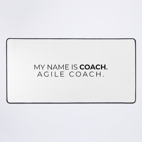 Item preview, My name is Coach, Agile Coach. designed and sold by getmorefromlife.