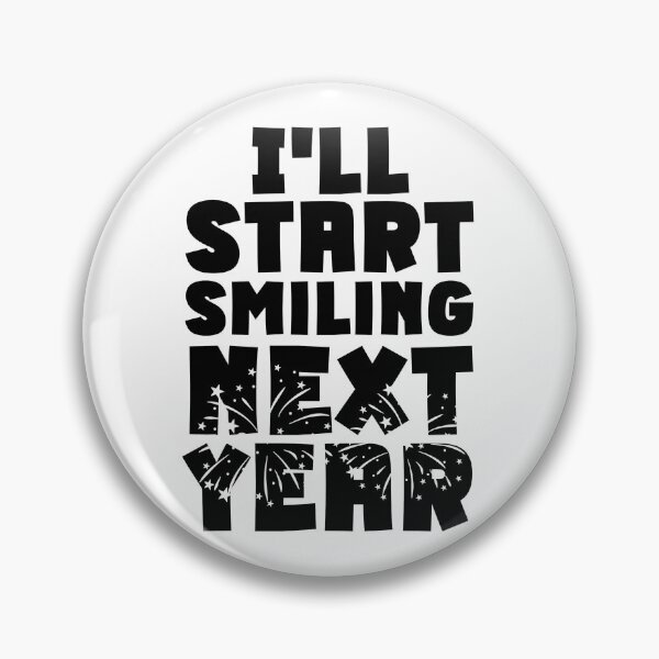 Item preview, I'll Start Smiling Next Year designed and sold by Promoc.