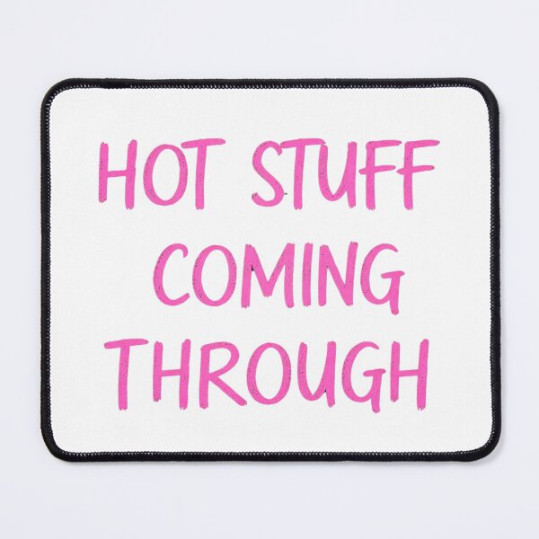 Item preview, HOT STUFF COMING THROUGH designed and sold by FitEnvy.