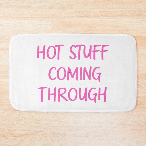 Item preview, HOT STUFF COMING THROUGH designed and sold by FitEnvy.