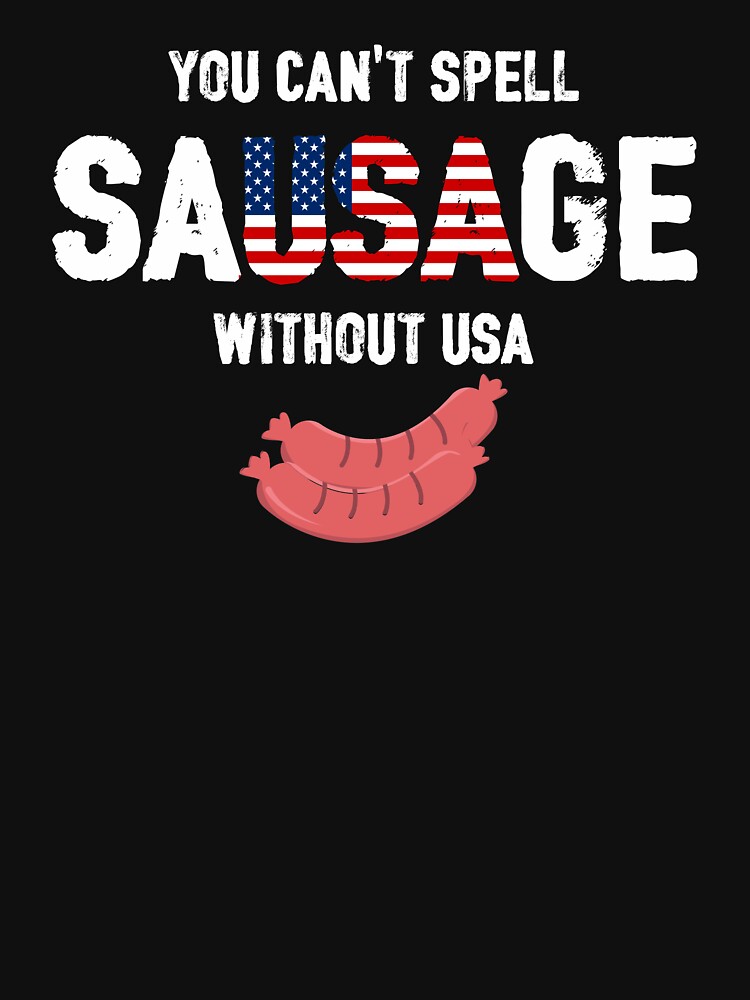 you-can-t-spell-sausage-without-usa-shirt-pullover-hoodie-by