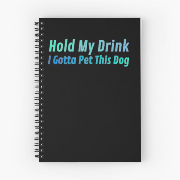Item preview, Hold My Drink I Gotta Pet This Dog designed and sold by AlchemyColor.