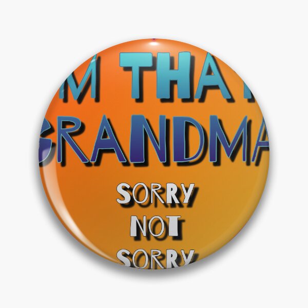 Item preview, I’m That Grandma Sorry Not Sorry designed and sold by AlchemyColor.