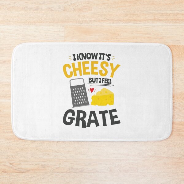 Item preview, I Know It's Cheesy But I Feel Grate designed and sold by jaygo.