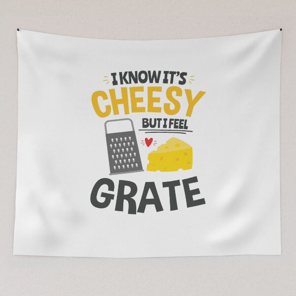 Item preview, I Know It's Cheesy But I Feel Grate designed and sold by jaygo.