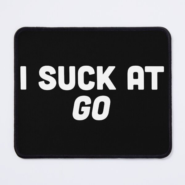 Item preview, Funny Go Game Humor | I Suck at Go designed and sold by Victor Shadehorn.