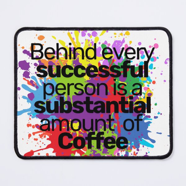 Item preview, Behind every successful person is a substantial amount of coffee designed and sold by Literally-True.