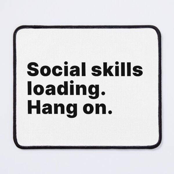 Item preview, Social skills loading. Hang on | Socially awkward designed and sold by ThingsOnTees.