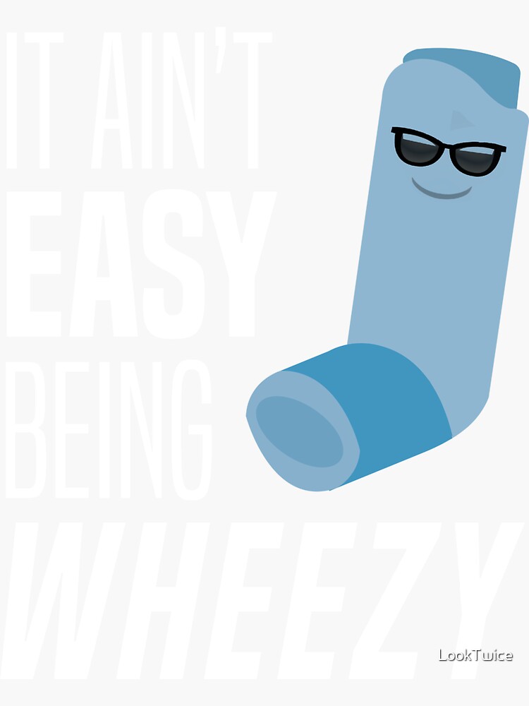 "It Ain't Easy Being Wheezy Funny Asthma Inhaler Joke TShirt" Sticker