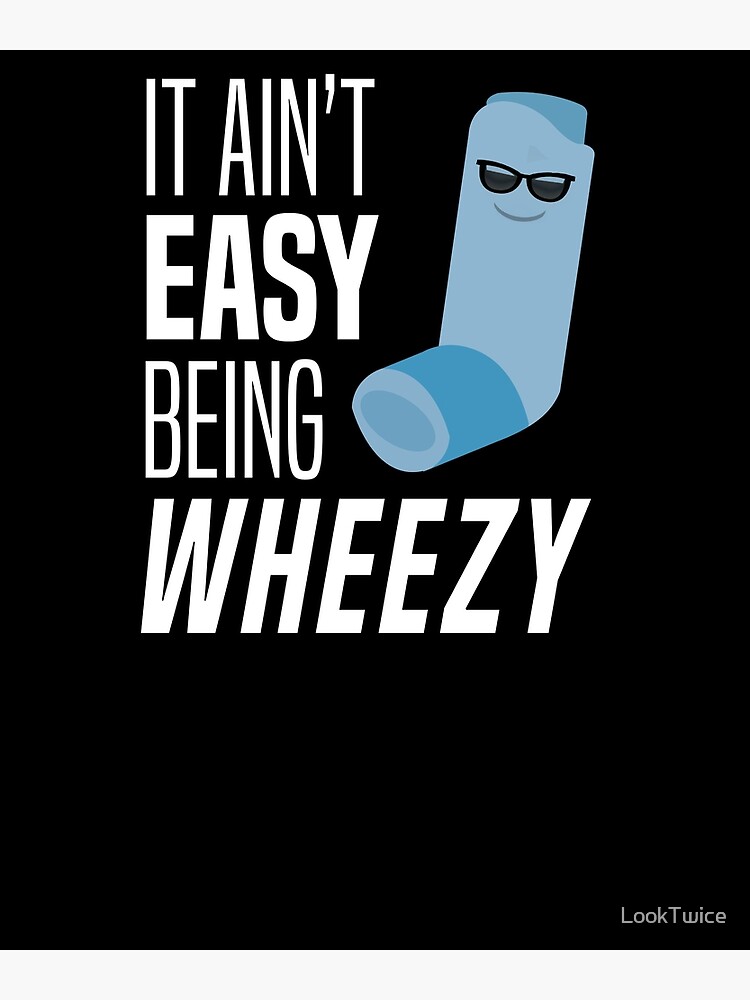 "It Ain't Easy Being Wheezy Funny Asthma Inhaler Joke TShirt