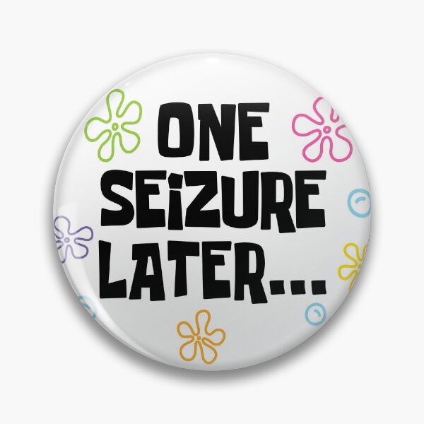 Item preview, One Seizure Later Funny Pins Stickers Magnets Epilepsy Chronic Seizures Humorous for Epileptics designed and sold by ChronicillnessT.